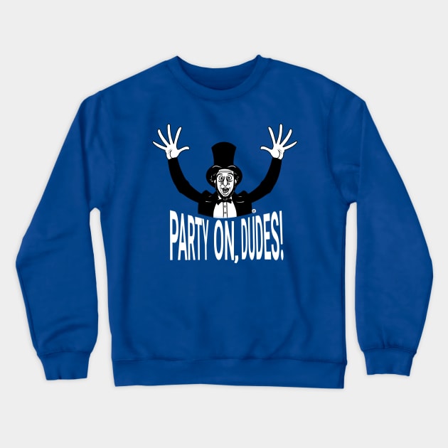 Lincoln Says, "Party On, Dudes!" Crewneck Sweatshirt by UzzyWorks